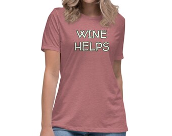 VALENTINES DAY GIFT Wine Helps Womens T-Shirt Funny T-shirt for Drinker T-Shirt Drinking Gift Wine Slogan T-Shirt Wine Lover T-Shirt