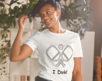 Womens T-Shirt Pickleball T-Shirt  *I Dink* Funny Pickleball Shirt Pickleball Lover T Shirt Pickleball Gift Cute Tee Pickleball Player Shirt
