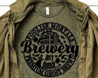 Foolish Mortals Brewery Unisex T-shirt/Haunted Mansion Shirt/Disney Drinking Shirt/Disneyland Drinking Shirt/Premium Ghost Brew/Disney Trip