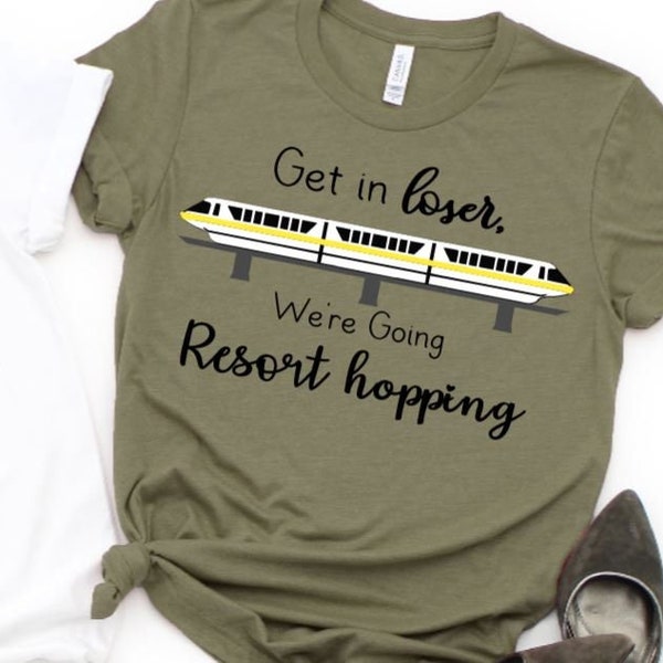 Get in Loser, We're Going Resort hopping Unisex shirt /Funny Monorail Shirt/Disney Girls Trip/Monorail Bar crawl/Disney 2024/Resort Hop