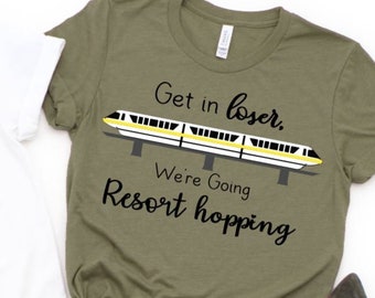 Get in Loser, We're Going Resort hopping Unisex shirt /Funny Monorail Shirt/Disney Girls Trip/Monorail Bar crawl/Disney 2024/Resort Hop