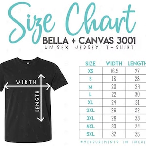 May include: Black unisex t-shirt with a size chart. The chart displays measurements in inches for sizes XS to 5XL. The text "Size Chart" is in a teal script font. The shirt is a Bella + Canvas 3001 Unisex Jersey T-Shirt.