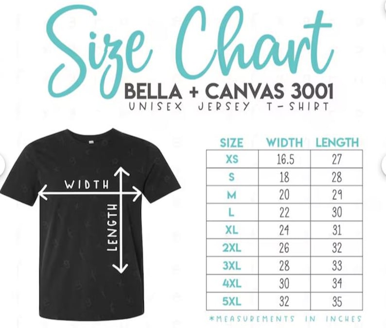 May include: Black unisex t-shirt with a size chart. The chart displays measurements in inches for sizes XS to 5XL. The text "Size Chart" is in a teal script font. The shirt is a Bella + Canvas 3001 Unisex Jersey T-Shirt.