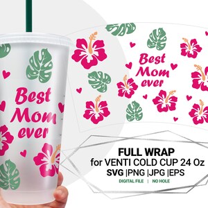 Best Mom ever, Mothers day Svg for Venti Cold Cup 24 Oz, Flowers Wrap, Digital download, Cricut DIY