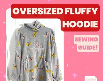 Oversized Fluffy Hoodie Sewing Guide with Templates Digital Download