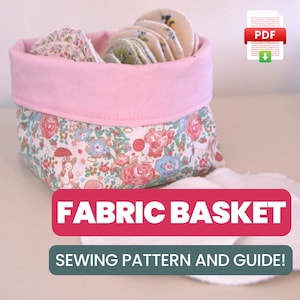 May include: A fabric basket with a pink rim and floral patterned exterior. The basket is filled with round, reusable pads. The image includes the text "FABRIC BASKET" and "SEWING PATTERN AND GUIDE!"
