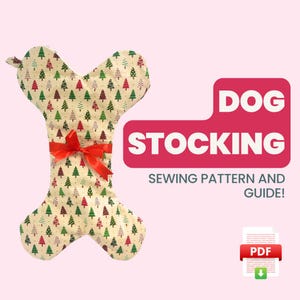 May include: A Christmas stocking shaped like a dog bone with a red ribbon and a pattern of green Christmas trees on a beige background. The text "DOG STOCKING SEWING PATTERN AND GUIDE!" is in red letters on a white background. The text "PDF" is in white letters on a red background.