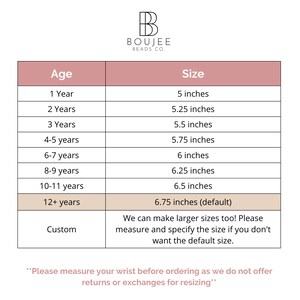 May include: A chart showing bracelet sizes in inches for different ages, from 1 year to 12+ years. The chart also includes a custom size option. The text says "Please measure your wrist before ordering as we do not offer returns or exchanges for resizing."