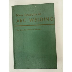 New Lessons in Arc Welding 1965 Lincoln Electric Company Training Book HC