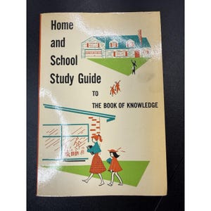 May include: Vintage "Home and School Study Guide to The Book of Knowledge." The cover features illustrations of a house, children, and text in black and red. The book has a cream-colored background.
