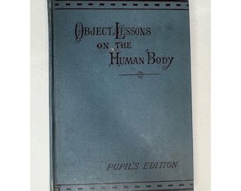 1894 Antique Textbook Object Lessons Of The Human Body Pupil’s Edition Hardcover