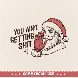 You Ain't Gettin' Shit Svg Png, grappige kerstman png, trendy kerst png, vintage kerstman, grappige ontwerpen kerstman, grappige ontwerpen kerstman, trendy xmas svg