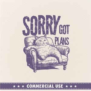 Sorry Got Plans SVG PNG, Funny Sleeping Cat Lover Svg, Funny Meme Design Svg, Sarcastic Svg, Funny sarcastic svg, Trendy svg, Commercial Use