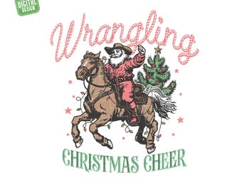 May include: A vintage-style illustration features Santa Claus riding a horse, with a Christmas tree and string lights. The text reads "Wrangling Christmas Cheer" in a playful font. The design has a western theme, perfect for holiday decor.