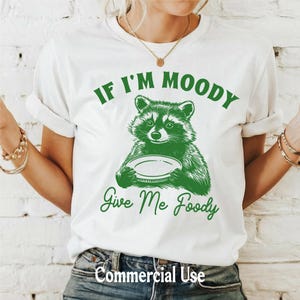 Wenn ich Moody bin, geben Sie mir Foody SVG PNG, lustigen Waschbären svg, lustige sarkastische svg, Waschbären svg, trendige svg, lustige Waschbär Sprüche, Vintage Waschbär