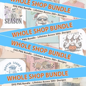 Whole Shop Bundle, SVG PNG Bundle, Entire Shop Bundle, Whole Shop Svg, Png, Digital Download, Trendy svg bundle, Silhouette Svg, Cut Files