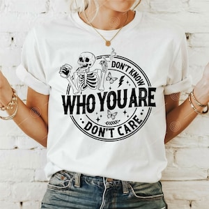 Dont know who you dont care Png svg, Motivationszitat, lustiges Mamadesign, Selbstpflegesvg-motivierende Sublimationsschnittdatei, modisches svg