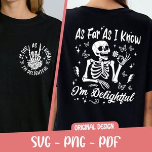 May include: Black t-shirt with a white graphic of a skeleton holding a flower and surrounded by butterflies. The text "As Far As I Know I'm Delightful" is written in a white cursive font.