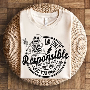 I'm only responsible for what i say not for what you understand SVG PNG, Snarky Adult humor Floral Skull Svg, Skeleton Svg, Sarcastic Svg