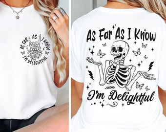 May include: White t-shirt with a black and white graphic of a skeleton with the text "As Far As I Know I'm Delightful" on the back. The front of the shirt has a smaller version of the graphic in a circle.