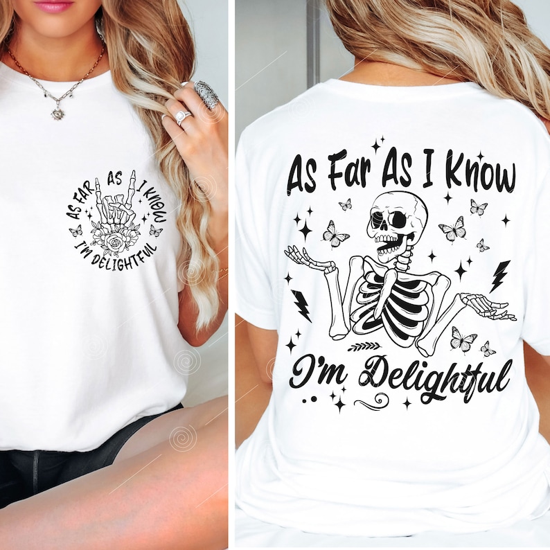 May include: White t-shirt with a black and white graphic of a skeleton with the text "As Far As I Know I'm Delightful" on the back. The front of the shirt has a smaller version of the graphic in a circle.