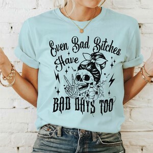 Bad Bitches Have Bad Days Too SVG PNG, Funny skeleton svg, Sarcastic Funny svg, Snarky Adult humor, Skeleton Svg, Back and front svg image 6