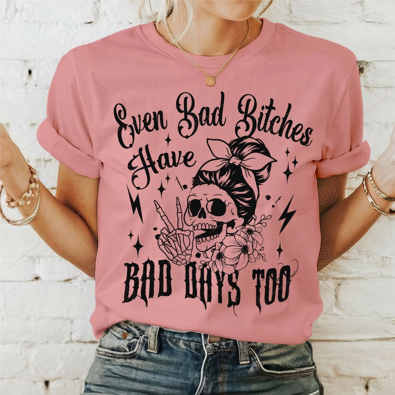 Bad Bitches Have Bad Days Too SVG PNG, Funny skeleton svg, Sarcastic Funny svg, Snarky Adult humor, Skeleton Svg, Back and front svg image 4