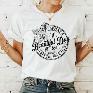 Wat een mooie dag om verdomme alleen te worden gelaten SVG PNG, sarcastische Svg, grappige Svg, volwassen humor, grappig skelet Svg, zelfliefde, trendy Svg