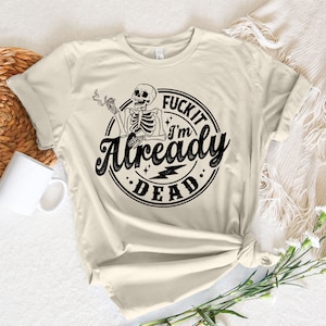 F*ck it I&#39;m Already Dead SVG PNG PDF, Snarky Adult humor Floral Skull, Skeleton hand, Sarcastic Retro Svg Cut File, Trendy Funny Svg