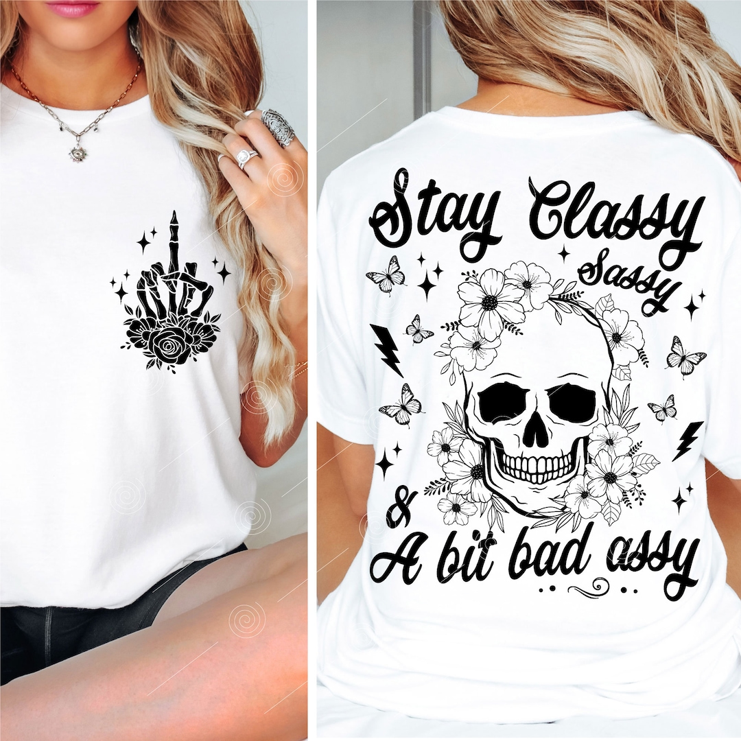Sarcastic SVG PNG, Adult Humor Svg, Stay Classy, Sassy, and a Bit Bad ...