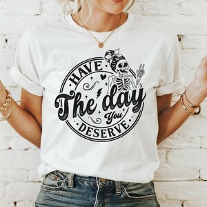 Heb de dag dat je verdient SVG PNG PDF - Skeleton Svg - Grappig gezegde - Snarky - Digitale download - Instant Download - Cricut Cut File - Png