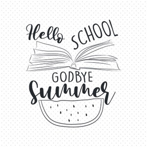 Hello School Goodbye  Summer svg, Back to School PNG, Hello School PNG, School SVG, School Shirt for Kids, Kids Shirt svg , Cut File Cricut