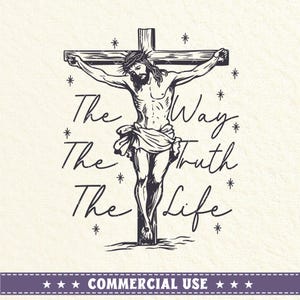 Jesus SVG PNG, Jesus The Way The Truth The Life, Christian svg, Faith svg,Worthy svg, Religious svg, Positive svg, Jesus svg, Commercial Use