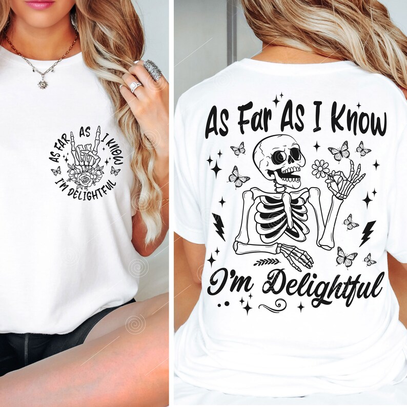 May include: White t-shirt with a black and white graphic of a skeleton with the text "As Far As I Know I'm Delightful" on the back. The front of the shirt has a smaller version of the graphic with the text "As Far As I Know I'm Delightful" in a circle.