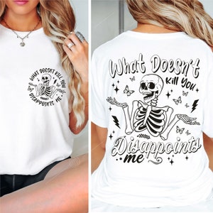 Sarcastische SVG PNG PDF, Volwassen Humor Svg, Wat je niet doodt stelt me teleur Boho Gothic, Skeleton Svg, Front Back Svg, Trendy Svg