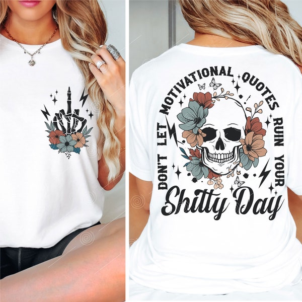 Don't let motivational quotes ruin your shitty day SVG PNG, Snarky Adult humor Floral Skull, Skeleton hand, Sarcastic Retro Svg Cut File