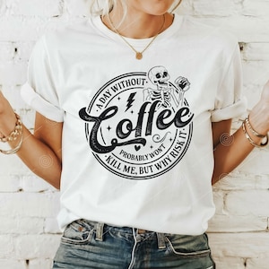 Une journée sans café ne me tuera probablement pas, mais pourquoi prendre le risque SVG PNG, dictons café, tasse citation café svg, svg amateur de café, caféine Svg