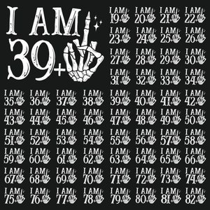 I am 39 plus One Svg Png Bundle, Birthday 40th, Skeleton Middle Finger Svg, I am 49 plus One Svg, I am 29 plus One Svg, I am 59 plus One Svg