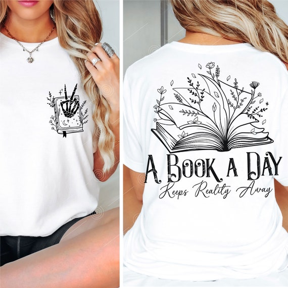 A Book a Day Keeps Reality Away SVG PNG, The reader Svg, Reading Shirt Svg, Book Shirt Svg, Books Svg, Book Svg, Flowers Book Svg