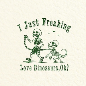 I Just Freaking Love Dinosaurs Ok SVG PNG, Svg de dinosaure squelette, Meme Design Svg, drôle dino svg, svg tendance, usage Commercial