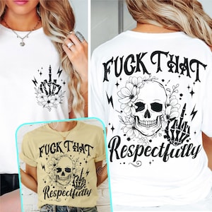 F*ck That Respectfully SVG PNG, Funny Adult Humor Svg, Skeleton Svg, Funny skull Svg, Floral skull Svg, Funny karma svg, Snarky svg