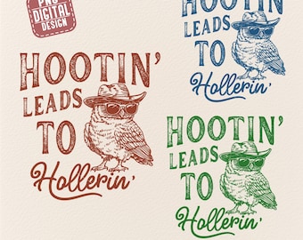 Hootin' Leads To Hollerin PNG, Vintage Western Owl Png, Cowboy Country Saying, Funny Sarcastic png, Owl png, Trendy svg, Commercial Use