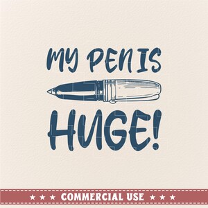 My pen is huge SVG PNG, adult humor svg, sarcastic svg, adult funny svg, adult funny png, adult svgs,  funny svg for men, funny png for men