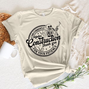 I am currently under construction. Thank you for your patience SVG PNG, Funny Quotes svg, Inspirational svg, adult humor Svg, Funny skeleton