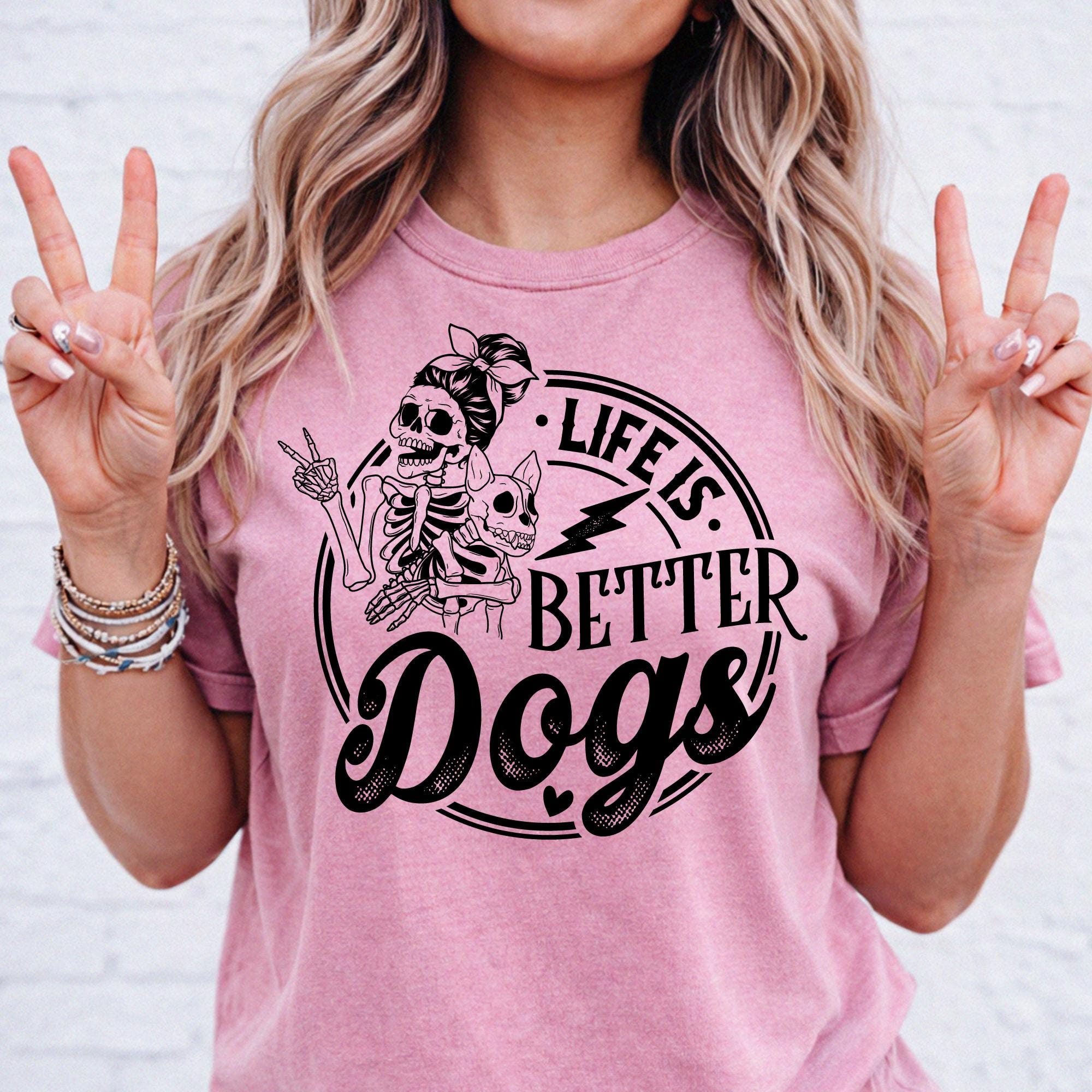 Life is Better With Dogs Svg Png Dxf, Funny Dog Skeleton SVG, Dog Mom ...