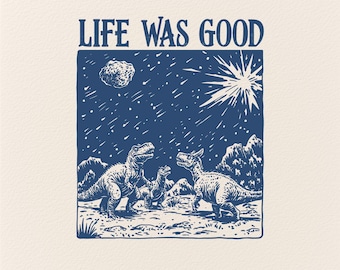 Life Was Good Svg, Wyginięcie dinozaurów, Asteroid Svg, Zabawne wzory vintage, Modny projekt Svg, Urocze zwierzę Svg, Modne cytaty Svg
