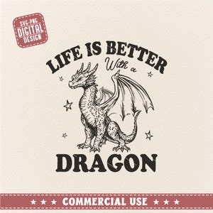 Życie jest lepsze ze smokiem SVG PNG, Smok svg, Smok latający svg, Szkic smoka, Smok rysowany ręcznie, Vintage Dragon Svg, Smok wektor