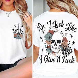 Do i look like i give a f*ck PNG, Funny Adult Humor Png, Skeleton Png, Funny skull Png, Floral skull Png, Funny karma Png, Snarky Png