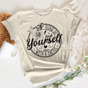 Please go f*ck yourself with a cactus SVG PNG PDF, Snarky Adult humor Floral Skull, Skeleton hand, Sarcastic Retro Svg Cut File, Funny Svg