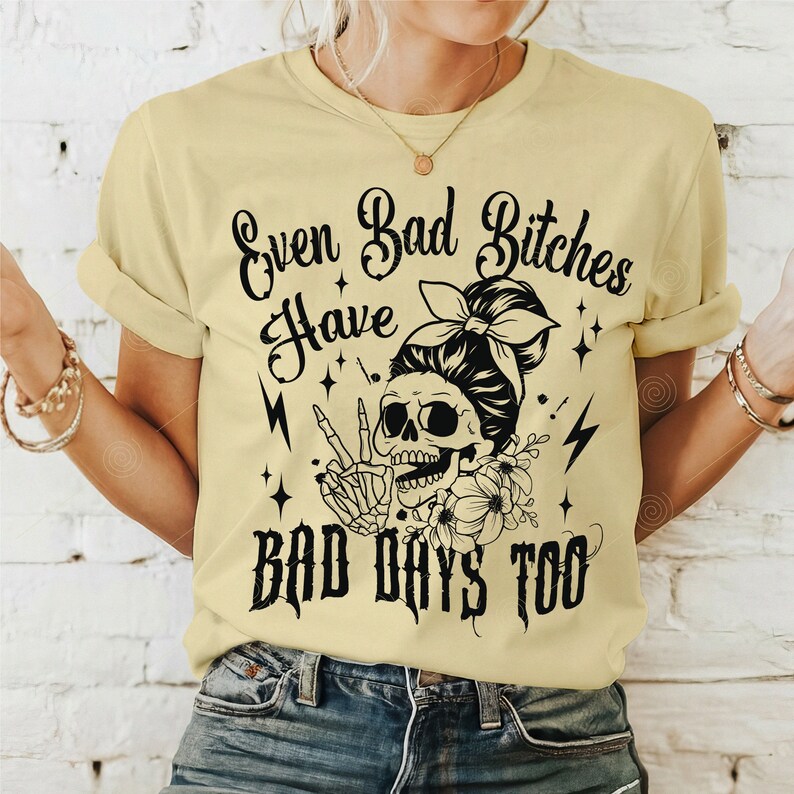 Bad Bitches Have Bad Days Too SVG PNG, Funny skeleton svg, Sarcastic Funny svg, Snarky Adult humor, Skeleton Svg, Back and front svg image 2